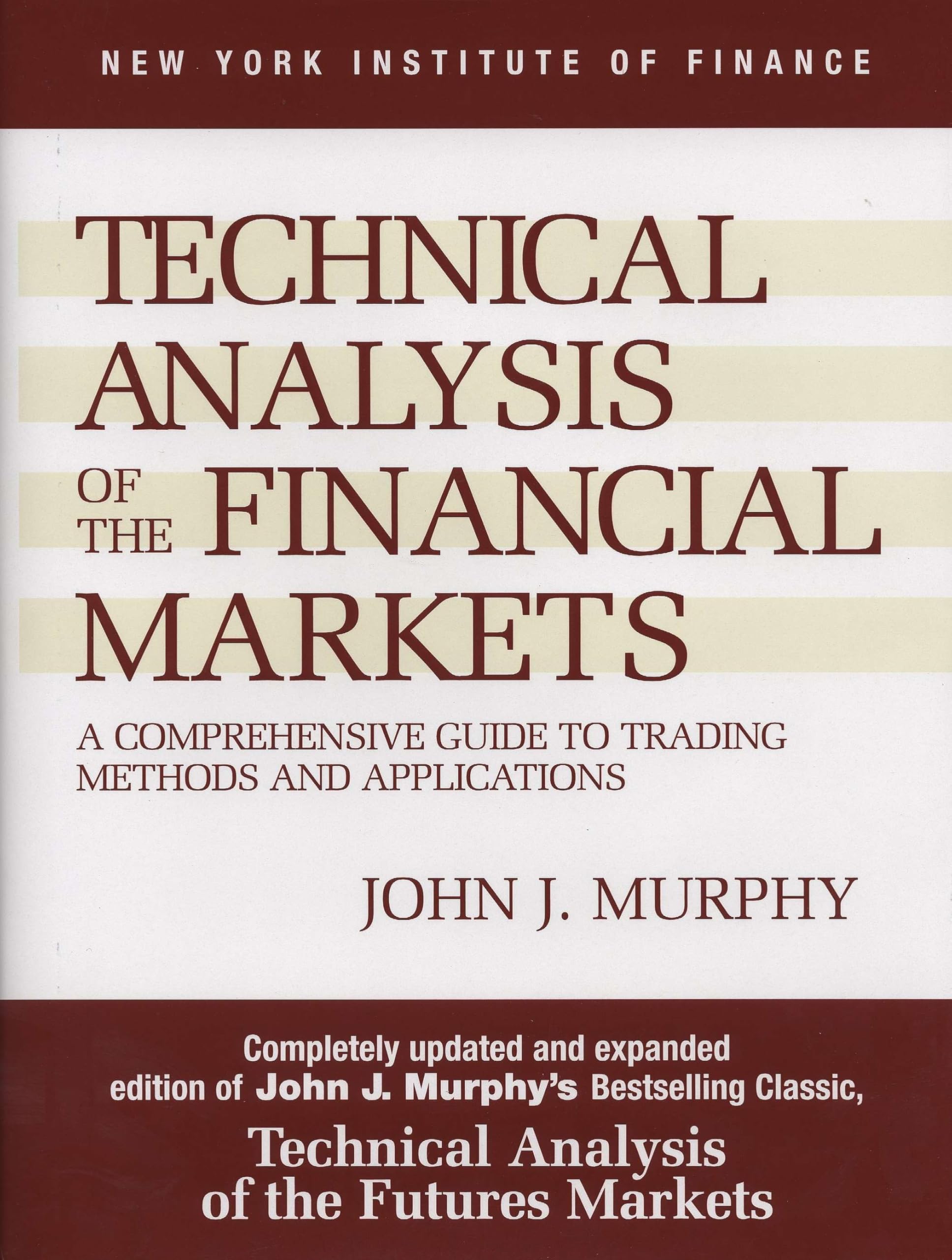 Book cover for Technical Analysis of the Financial Markets, By John J Murphy, available now on Amazon.